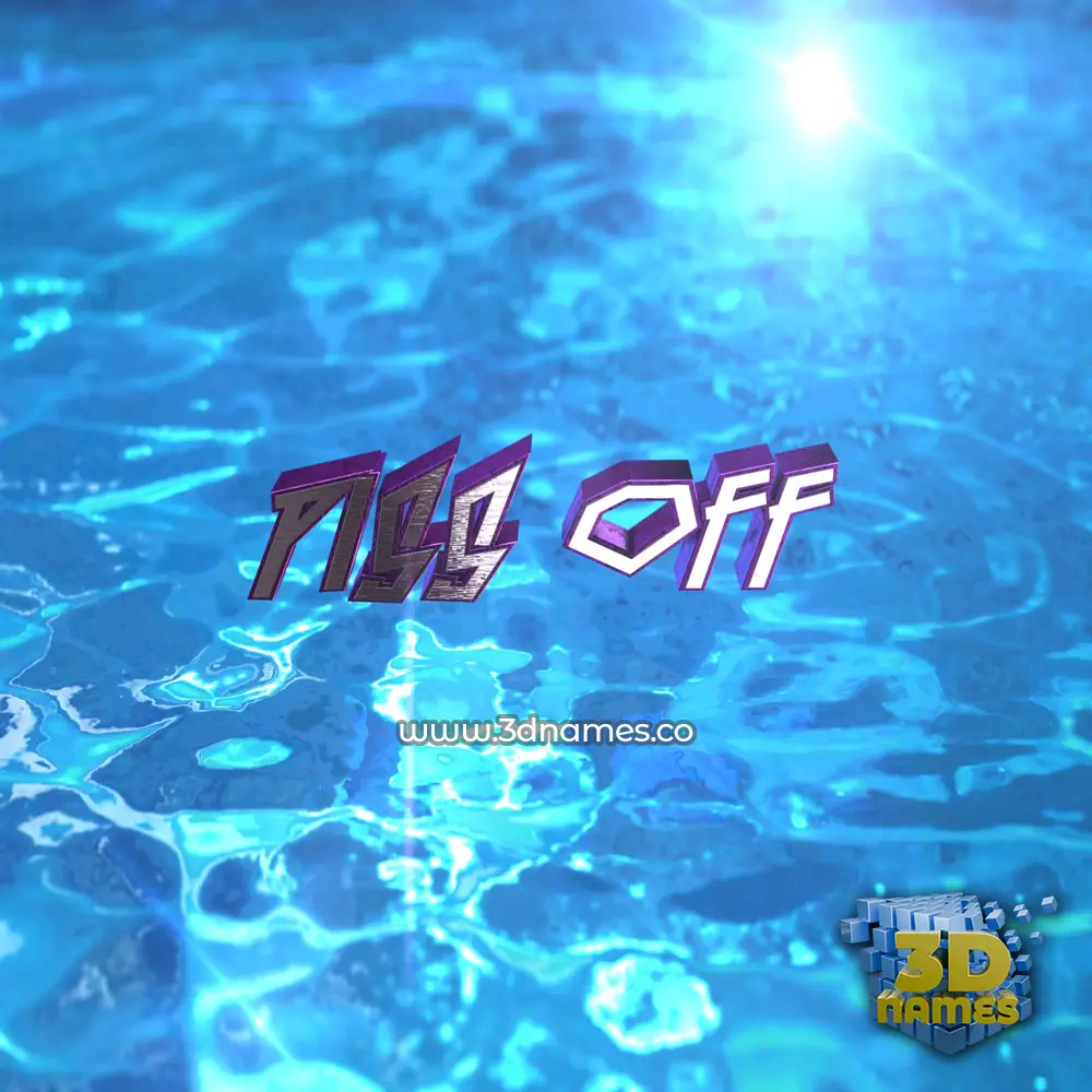 piss off in Water 2015 style - 3D name wallpaper