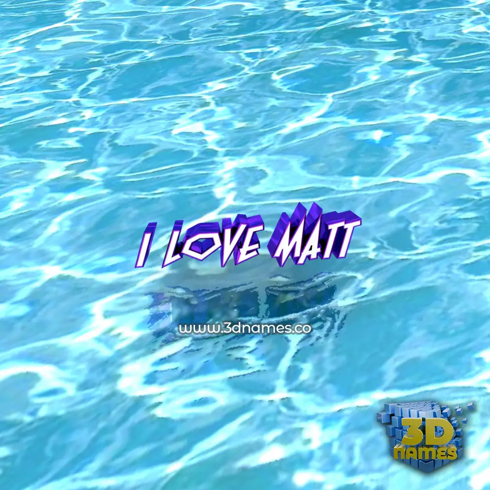 i love matt in Water style - 3D name wallpaper