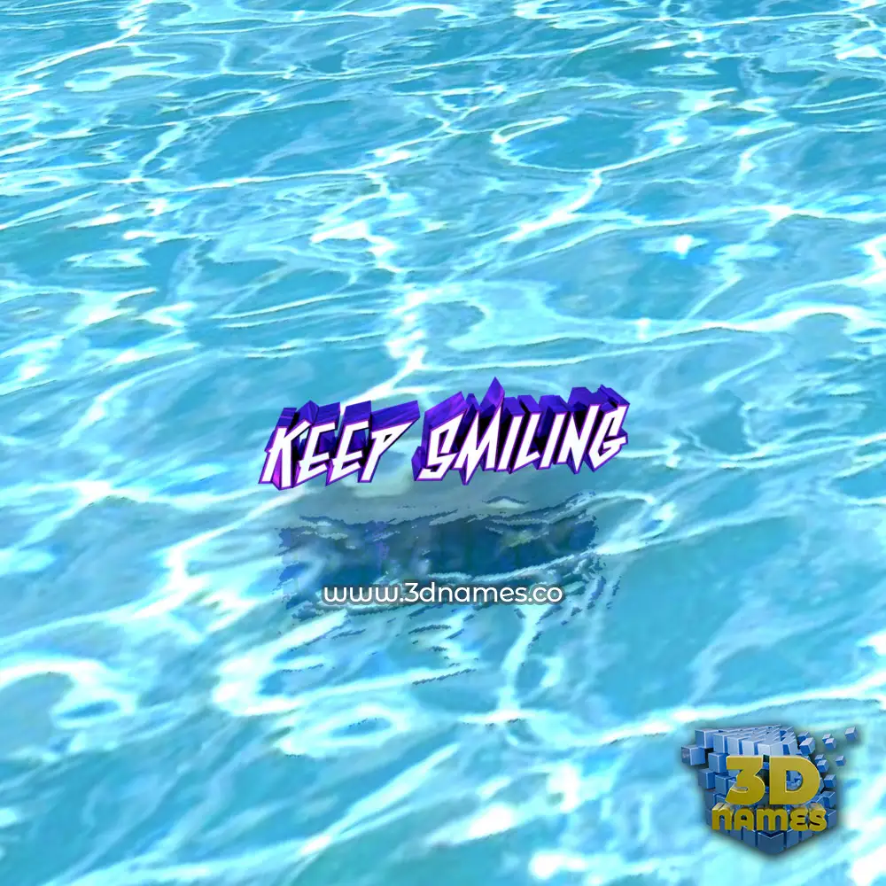 keep smiling in Water style - 3D name wallpaper
