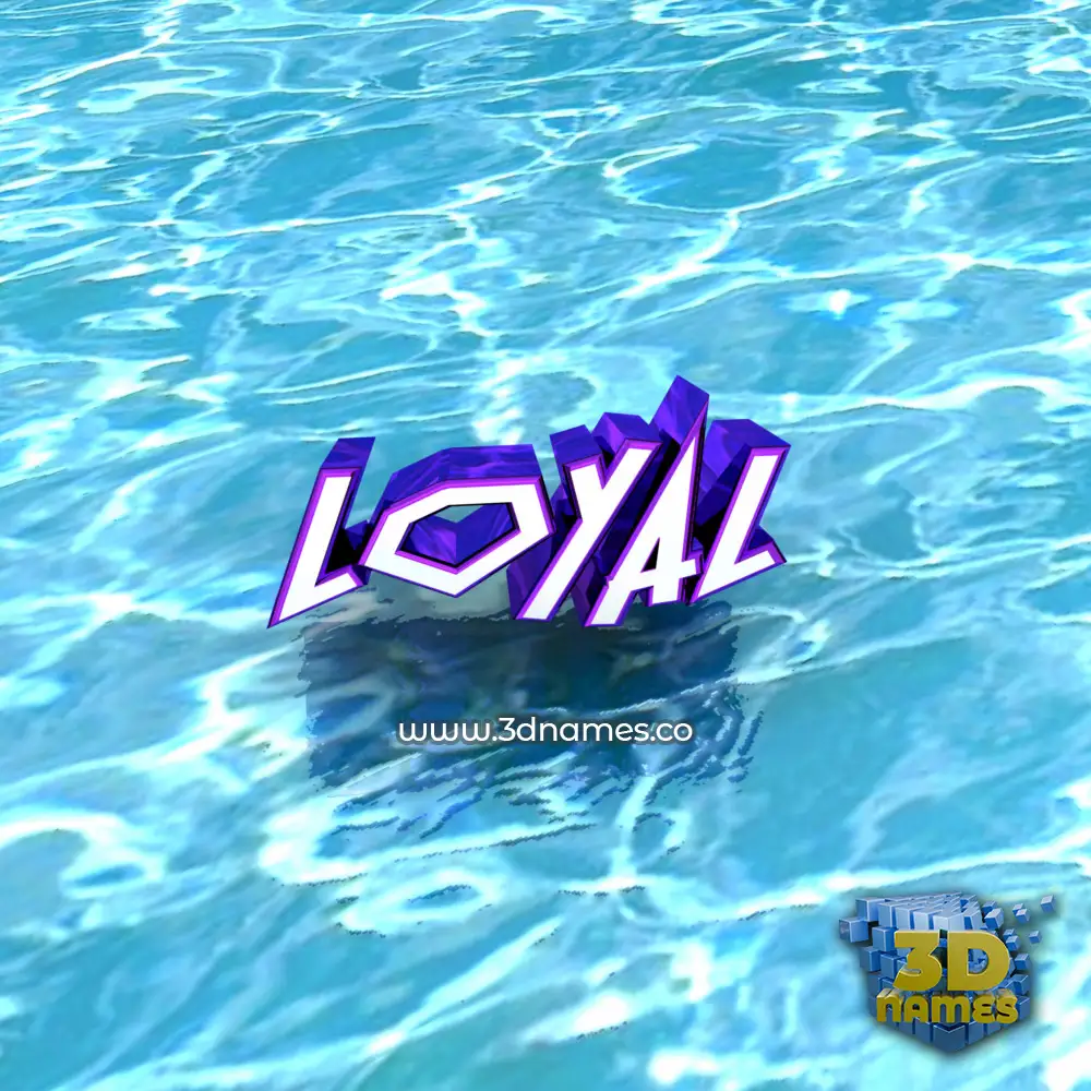 loyal in Water style - 3D name wallpaper