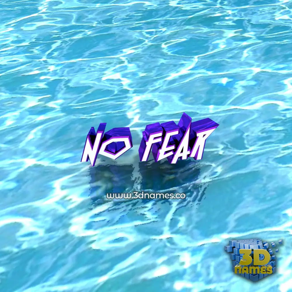 no fear in Water style - 3D name wallpaper