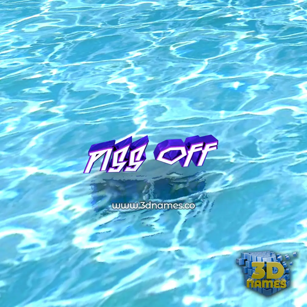 piss off in Water style - 3D name wallpaper