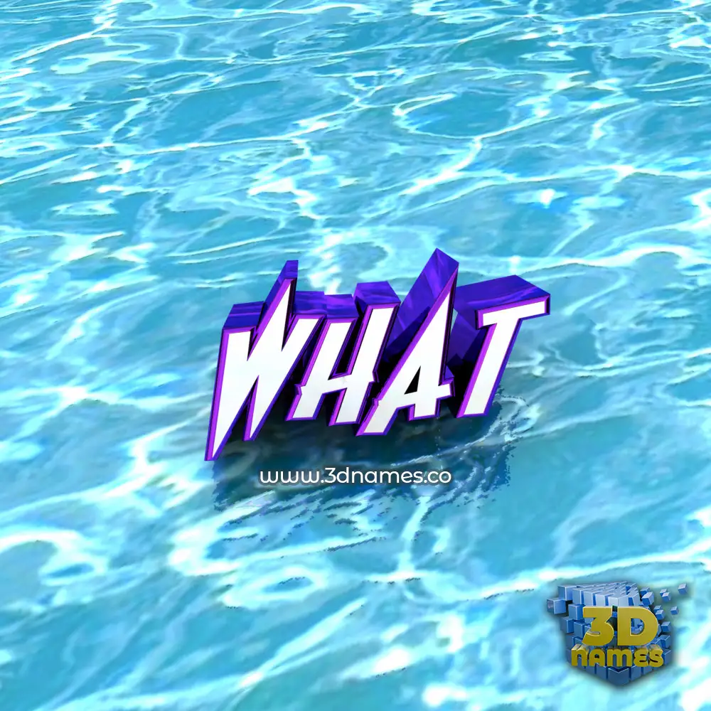what in Water style - 3D name wallpaper