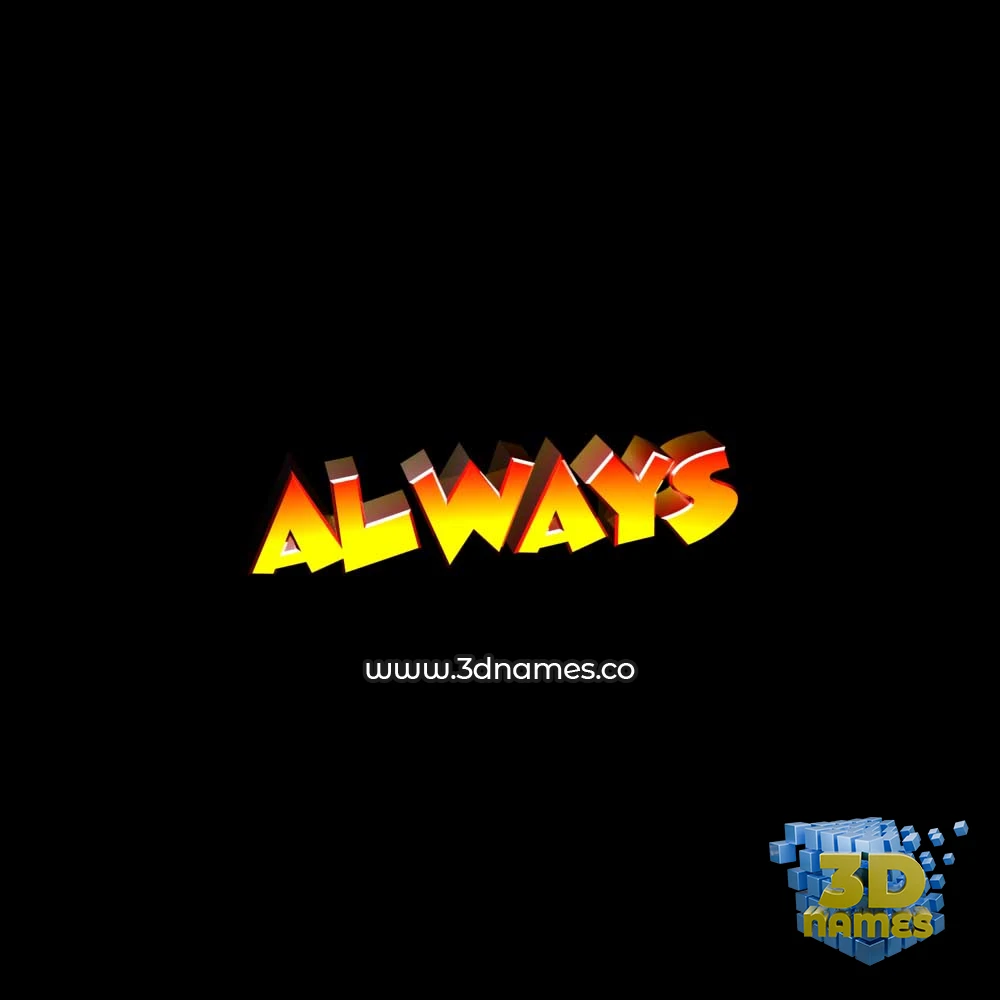 always in Black Background style - 3D name wallpaper