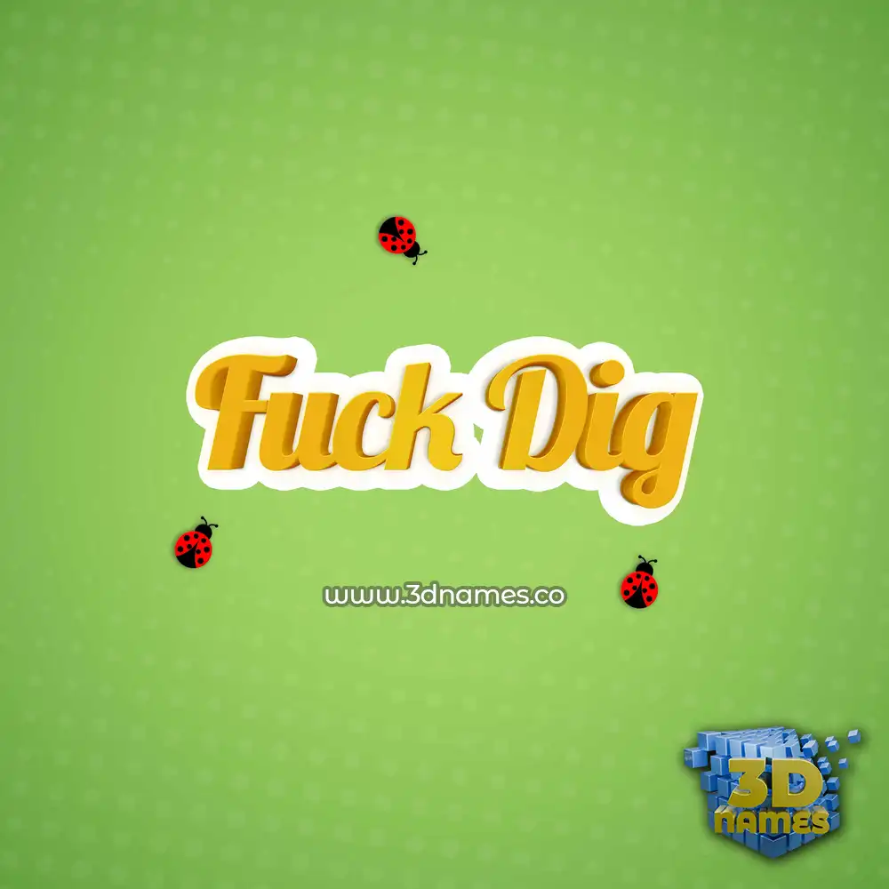 fuck dig in Ladybugs style - 3D name wallpaper