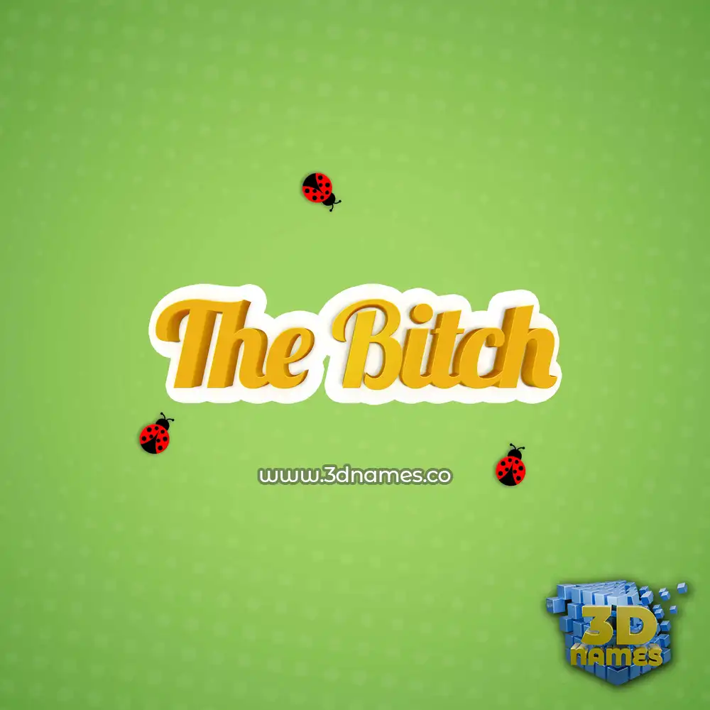 the bitch in Ladybugs style - 3D name wallpaper