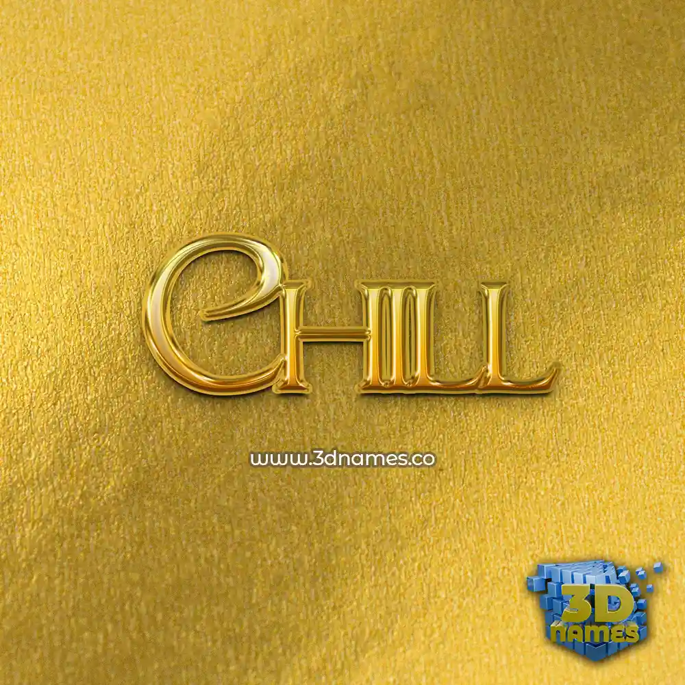 chill in All Gold style - 3D name wallpaper