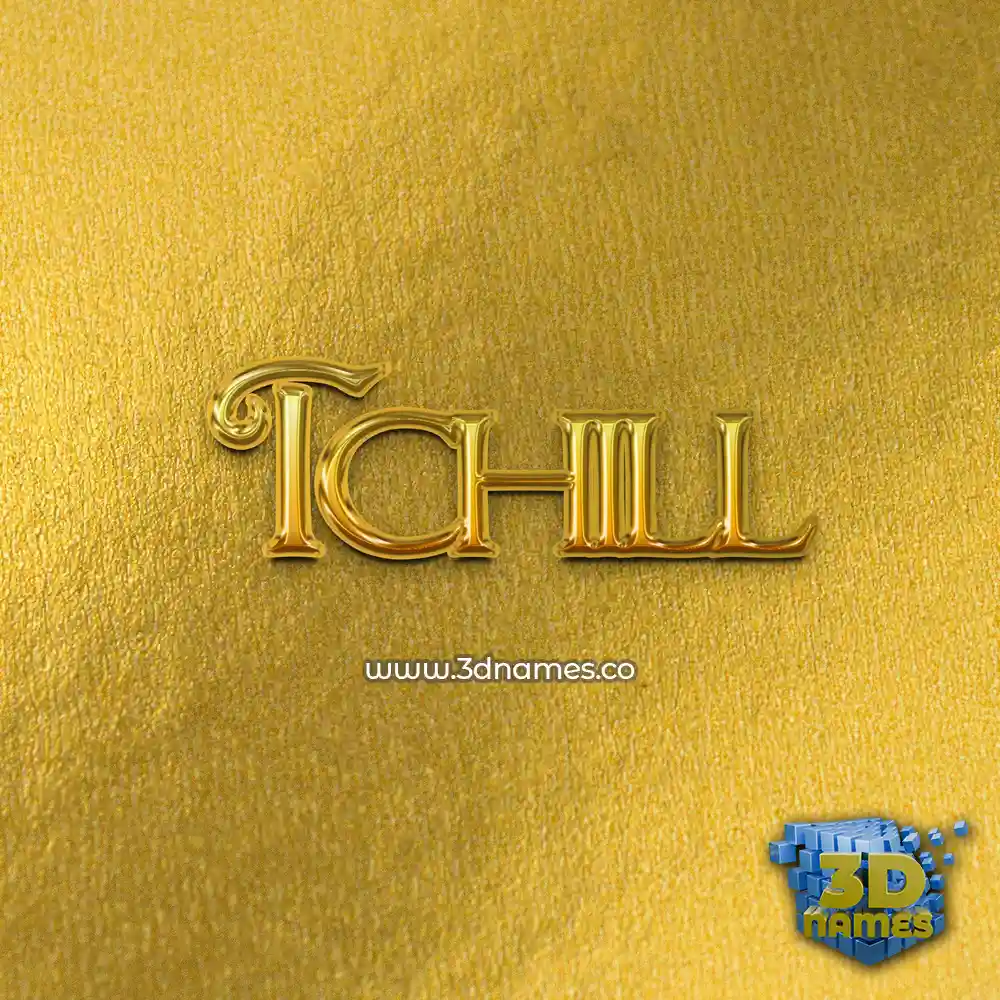 tchill in All Gold style - 3D name wallpaper