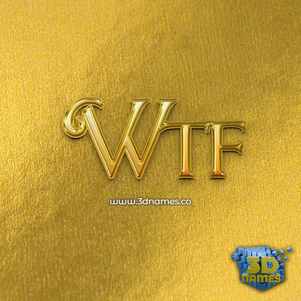 wtf in All Gold style - 3D name wallpaper