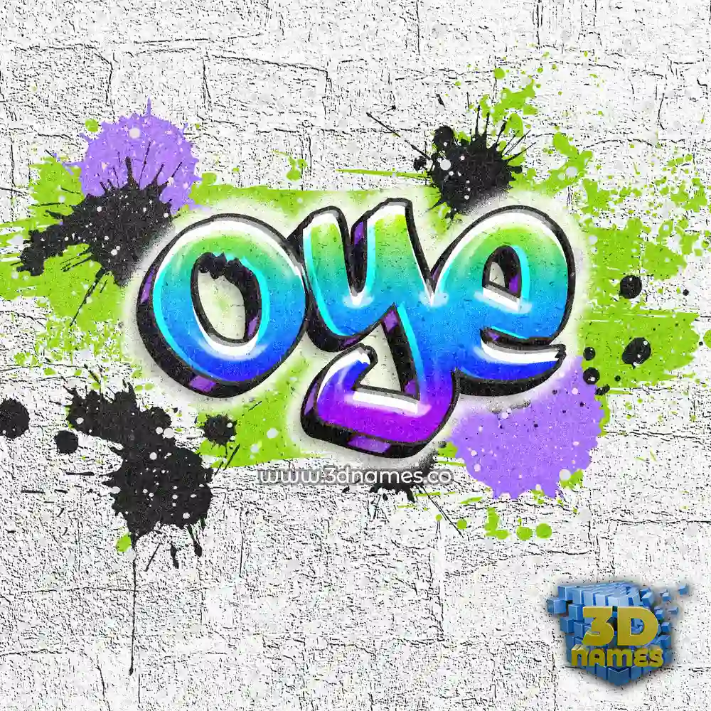 oye in Graffiti Grunge style - 3D name wallpaper