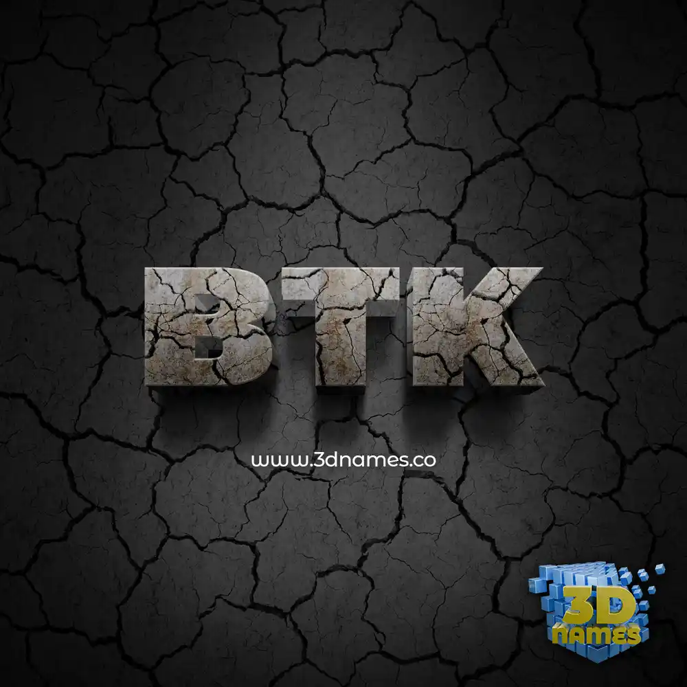 btk in Cracked Stone style - 3D name wallpaper