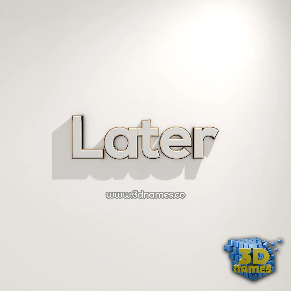 later in White Logo Warm style - 3D name wallpaper